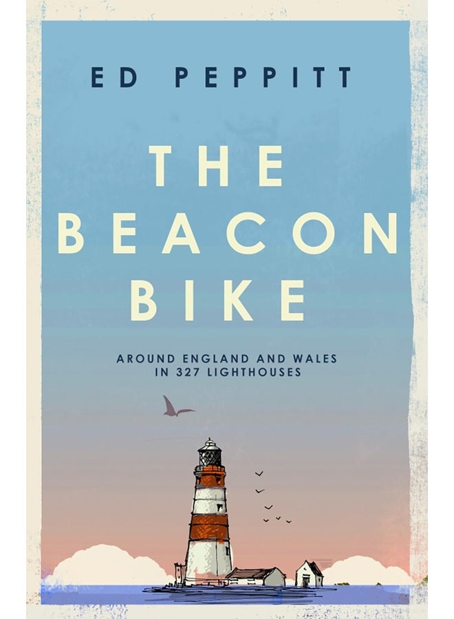 The Beacon Bike: Around England and Wales in 327 Lighthouses